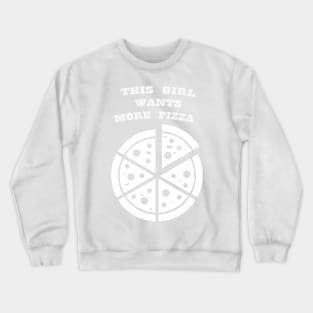 GIRL WANTS PIZZA WHITE Crewneck Sweatshirt